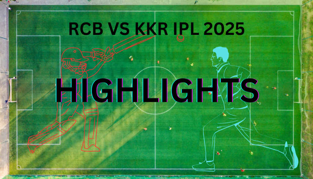 RCB VS KKR IPL 2025  Highlights:  of the first match, Virat on fire